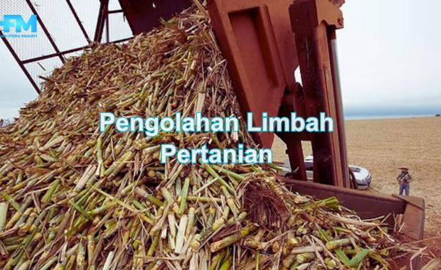 Pengolahan Limbah Pertanian